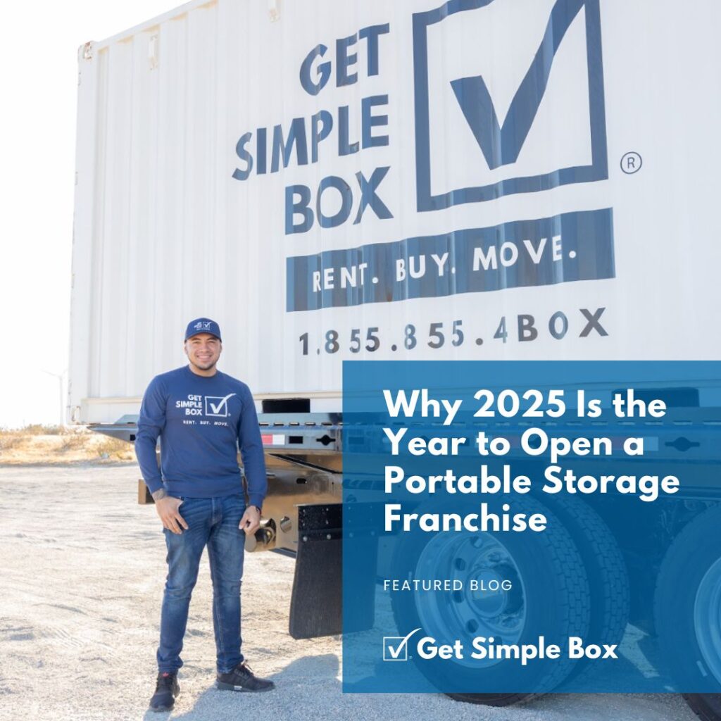 Why 2025 Is the Year to Open a Get Simple Box Portable Storage Franchise