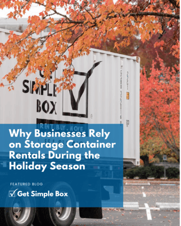 Businesses Rely on Storage Container Rentals from Get Simple Box During the Holiday Season