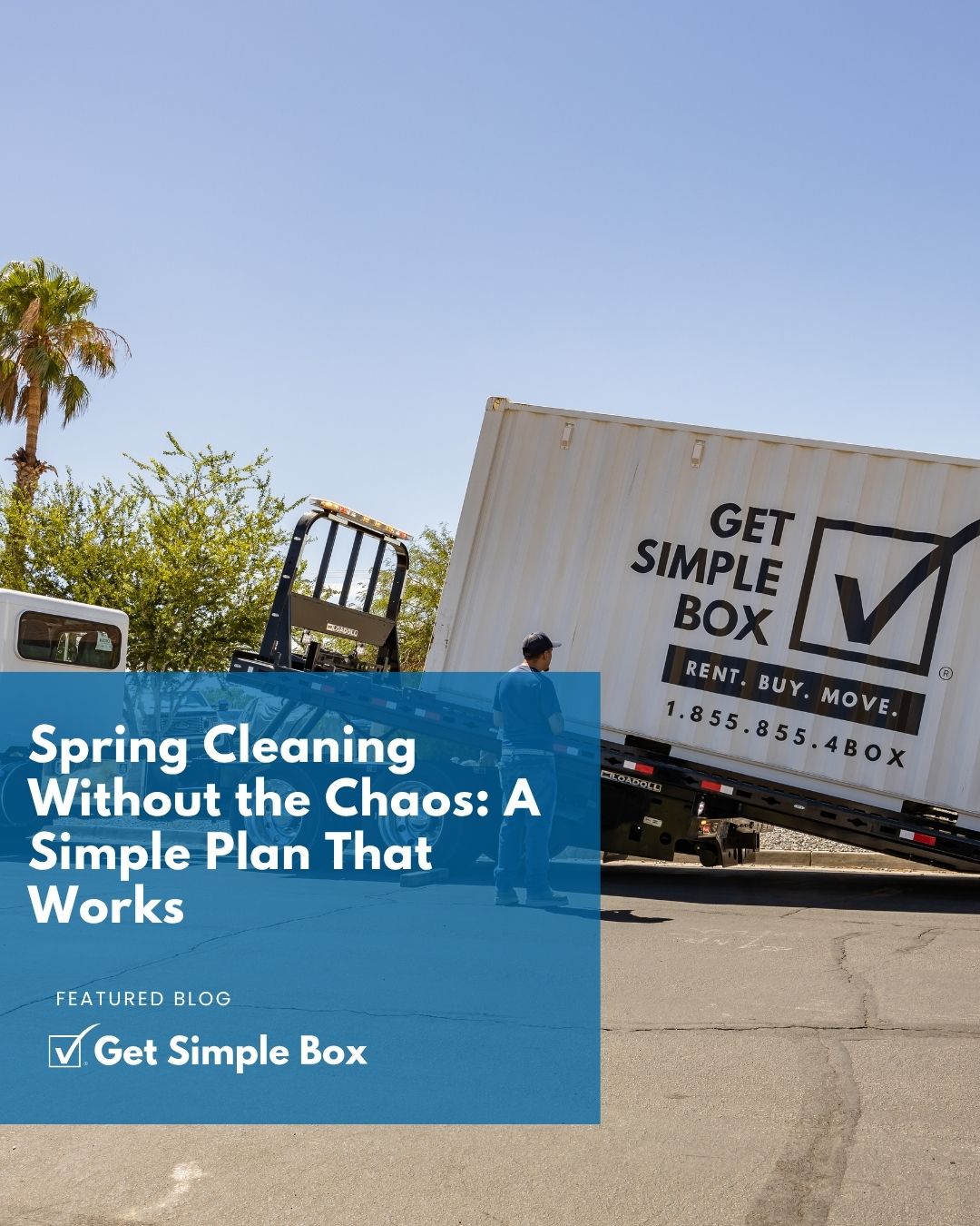 A Get Simple Box tilt-bed truck delivering a 20ft shipping container rental to a residential driveway for a full-home spring cleaning project