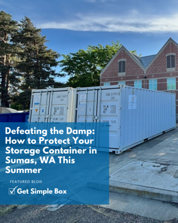 A heavy-duty storage container in Sumas, WA delivered by Get Simple Box and placed in a shaded area for summer
