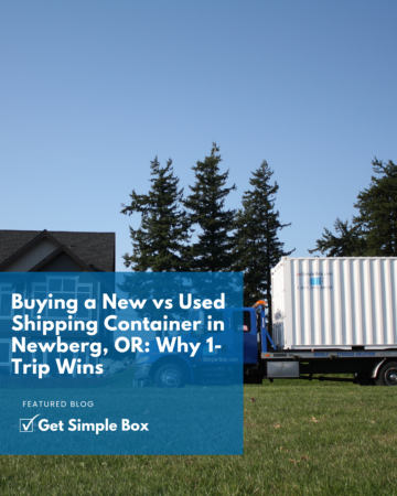 New vs used shipping container in Newberg, OR safely delivered to a Willamette Valley property